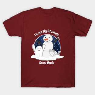 I Love My Students Snow Much design about Snow Day T-Shirt